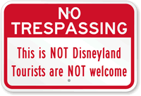 No Trespassing, Tourists Are NOT Welcome Sign