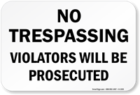No Trespassing Violators Will be Prosecuted Sign