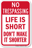 Do Not Make Life Shorter Trespassing Sign