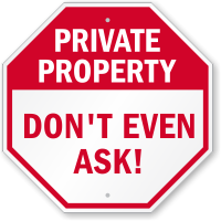 Don't Even Ask Private Property Sign