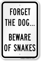 Forget The Dog Beware Of Snakes Sign