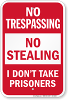 No Stealing I Dont Take Prisoners No Trespassing Sign