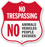 No Trespassing Animal Vehicle People Excuses Shield Sign