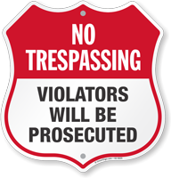 Violators Will Be Prosecuted No Trespassing Shield Sign