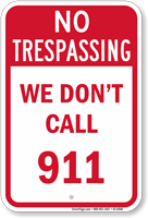 We Do Not Call 911 Trespassing Sign