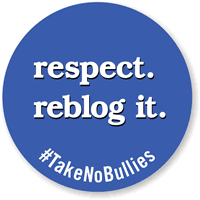 Respect Reblog It Take No Bullies Label