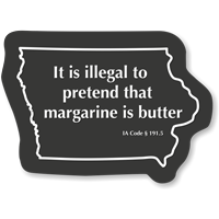Illegal To Pretend Margarine Is Butter Iowa Novelty Sign