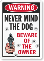 Never Mind The Dog Beware Of The Owner Sign