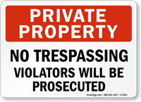 Private Property No Trespassing Violators Prosecuted Sign