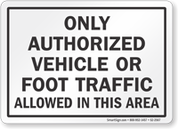 Only Authorized Vehicle Or Foot Traffic Allowed Sign