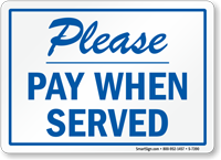 Please Pay When Served Sign