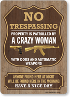 Property Patrolled By A Crazy Woman No Trespassing Sign