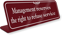 Right To Refuse Service ShowCase Desk Sign