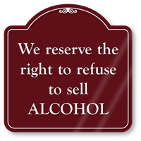 Right To Refuse To Sell Alcohol ShowCase Sign