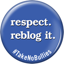 Respect Reblog it Bullying